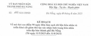 Kế hoạch về mở đợt cao điểm 90 ngày đêm làm sạch dữ liệu hôn nhân và triển khai cắt giảm thủ tục xác nhận tình trạng hôn nhân trên địa bàn thành phố Đà Nẵng